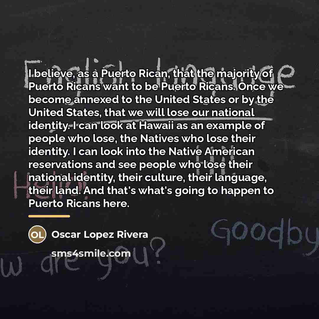 “I believe, as a Puerto Rican, that the majority of…” quote by Oscar Lopez Rivera