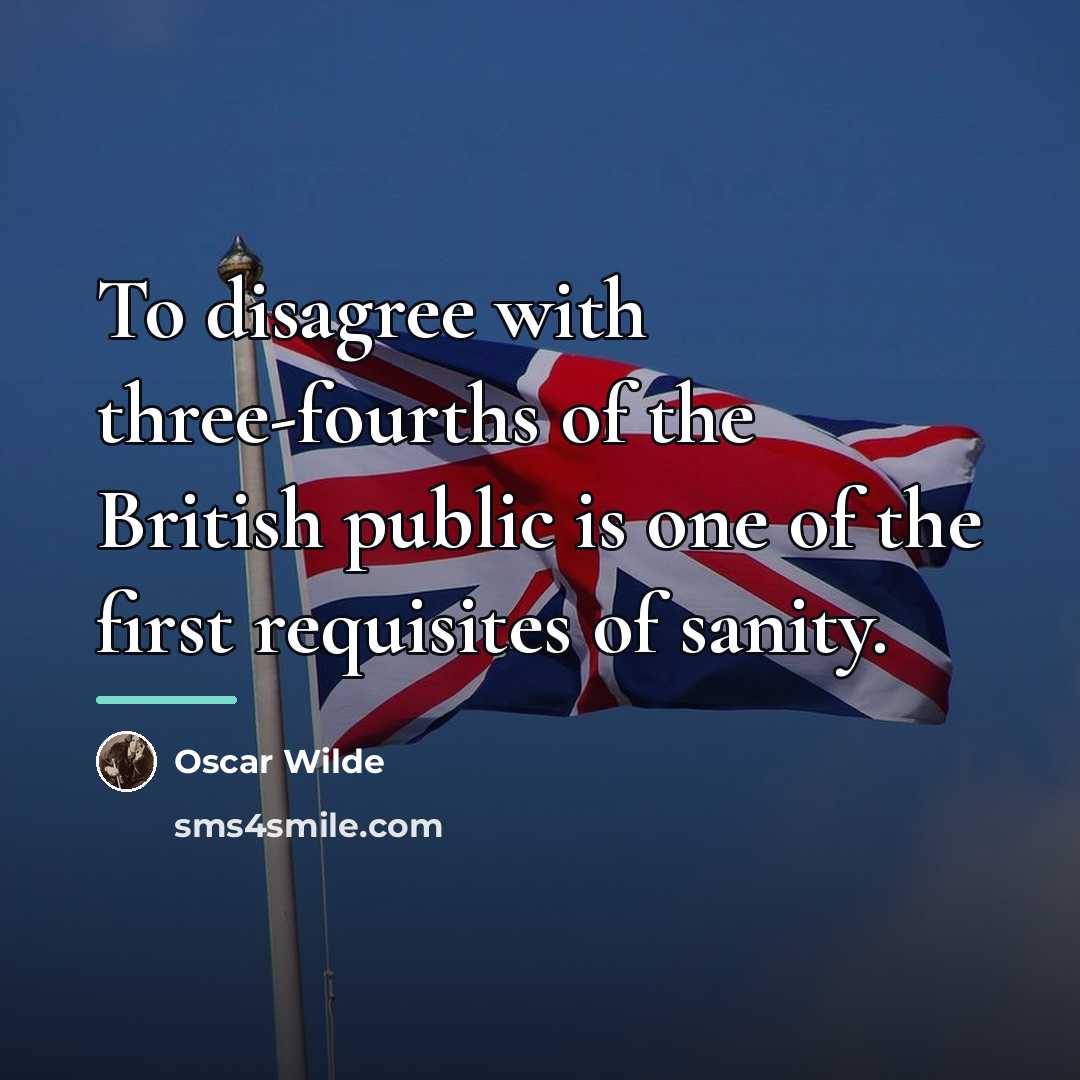 “To disagree with three-fourths of the British public is one…” quote by Oscar Wilde