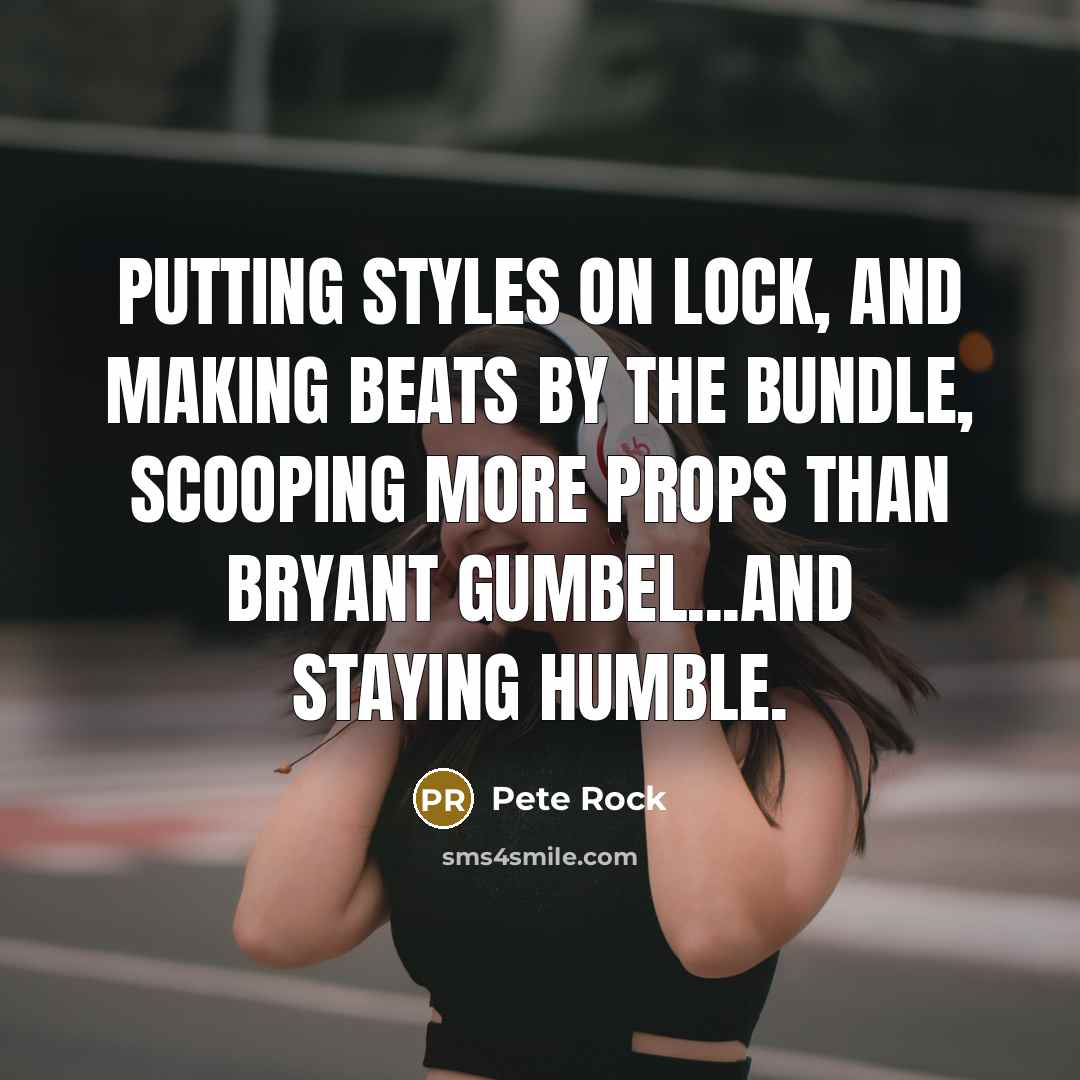 “Putting styles on lock, and making beats by the bundle,…” quote by Pete Rock