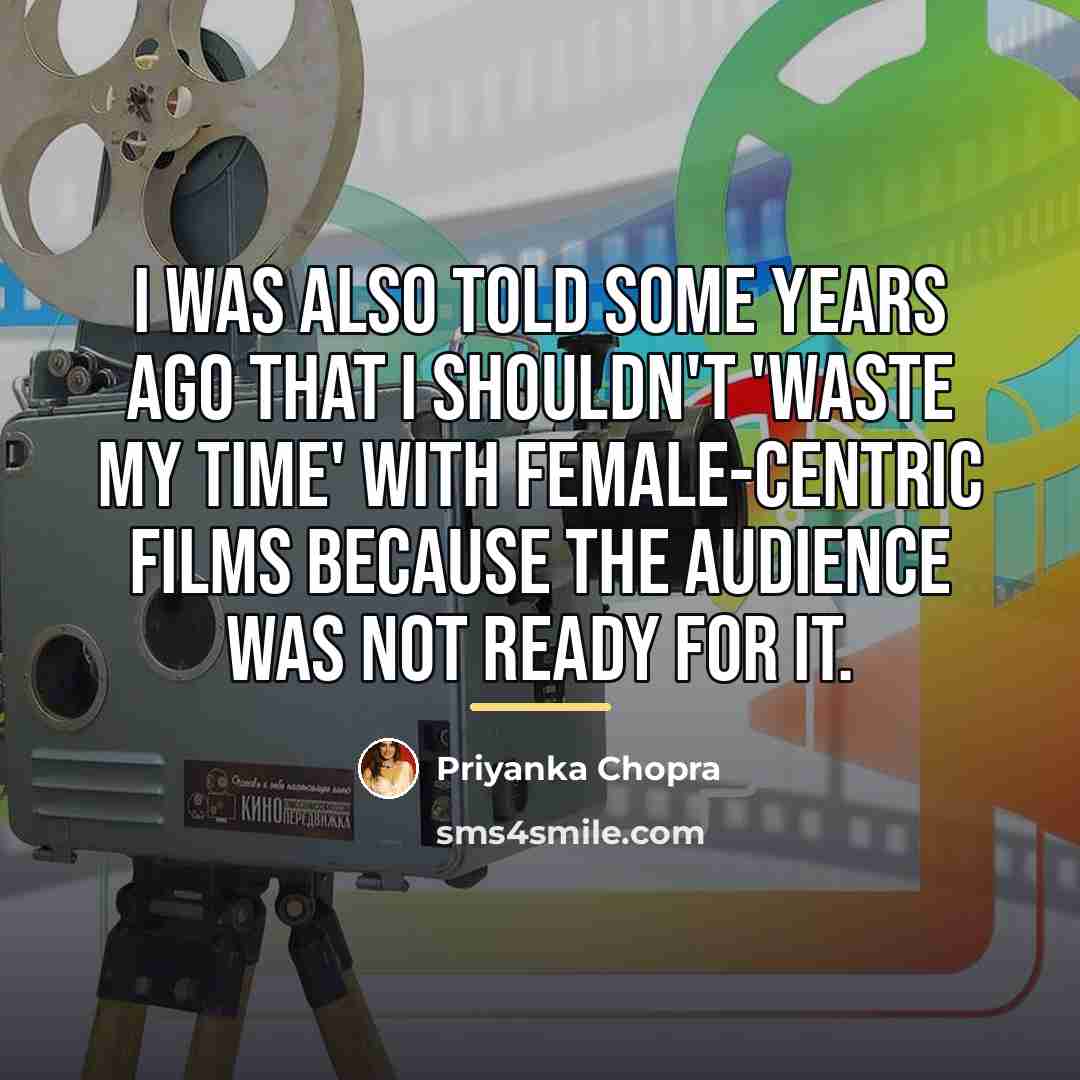 “I was also told some years ago that I shouldn't…” quote by Priyanka Chopra