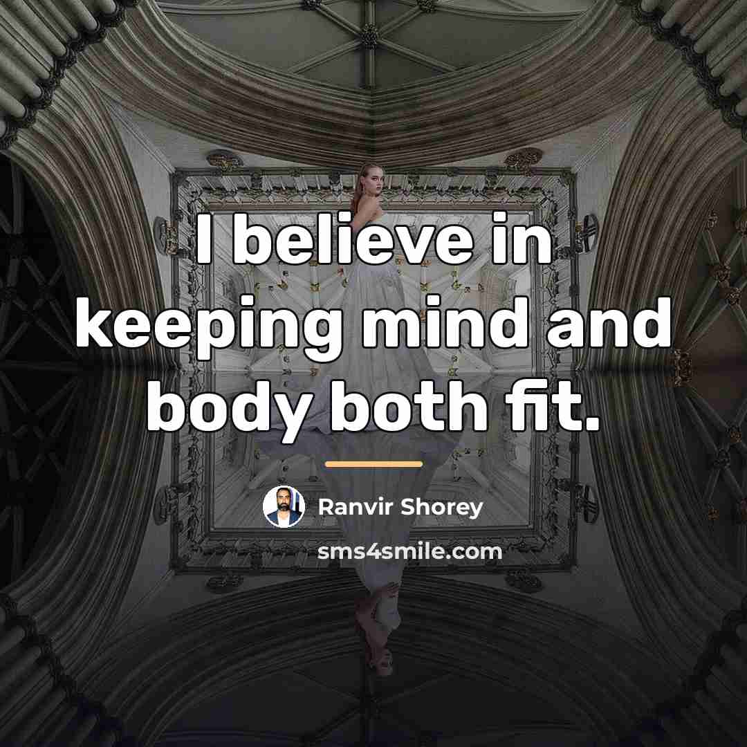 “I believe in keeping mind and body both fit.…” quote by Ranvir Shorey