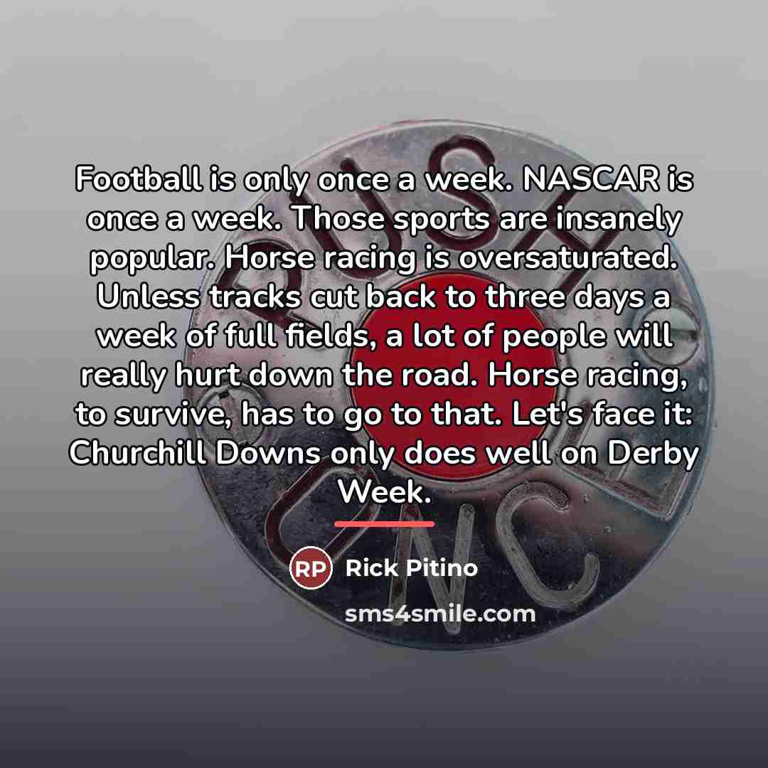 “Football is only once a week. NASCAR is once a…” quote by Rick Pitino