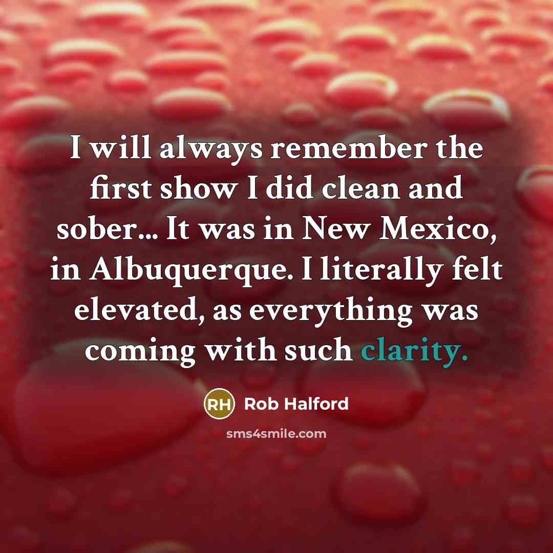 “I will always remember the first show I did clean…” quote by Rob Halford
