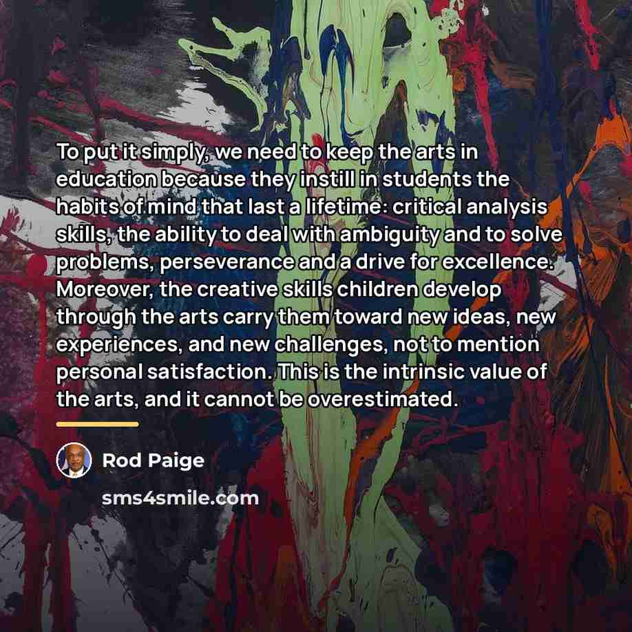 “To put it simply, we need to keep the arts…” quote by Rod Paige
