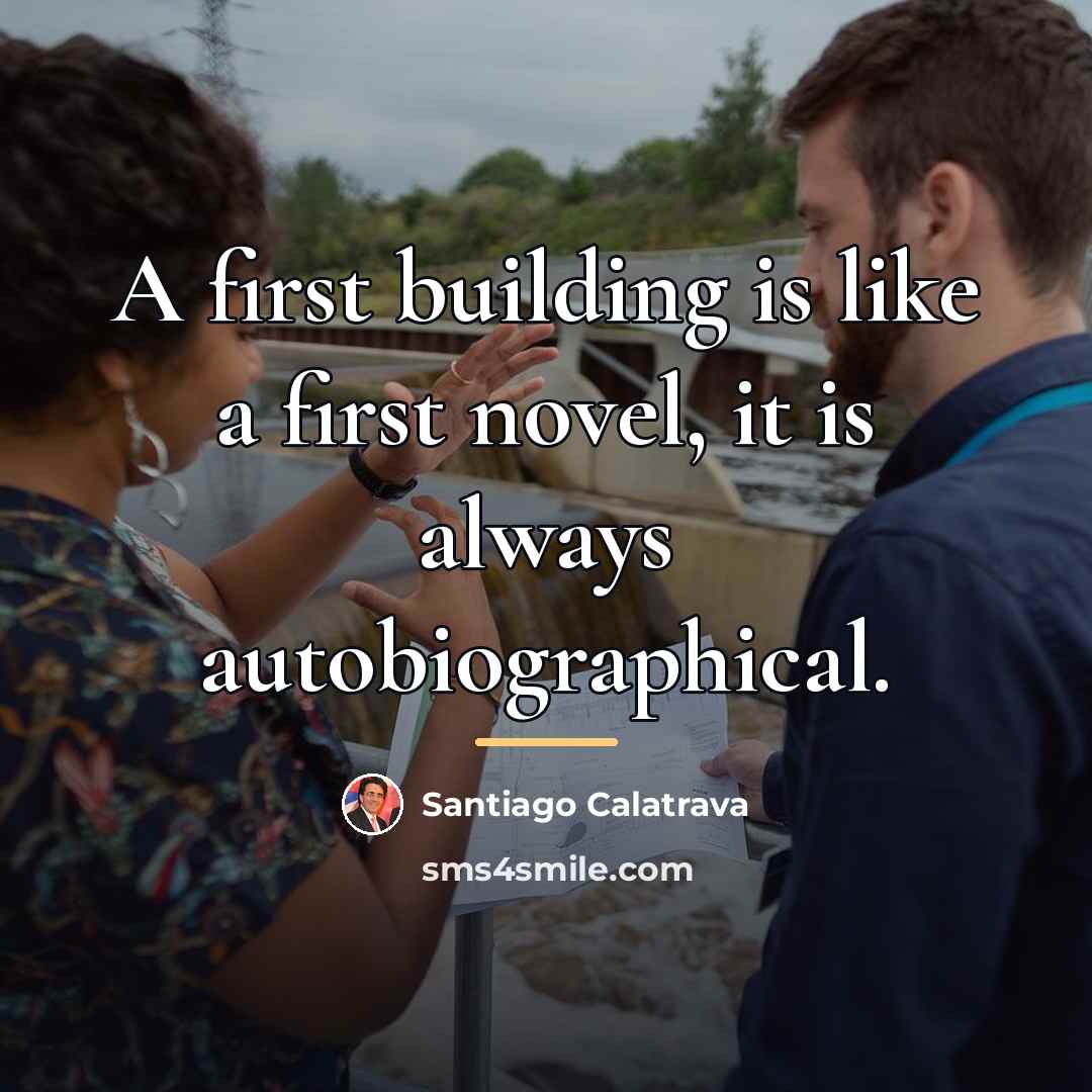 “A first building is like a first novel, it is…” quote by Santiago Calatrava