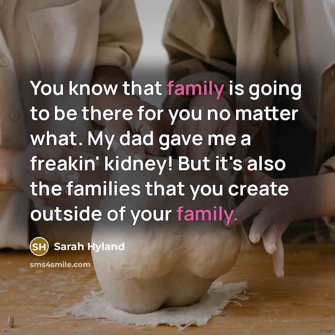 “You know that family is going to be there for…” quote by Sarah Hyland