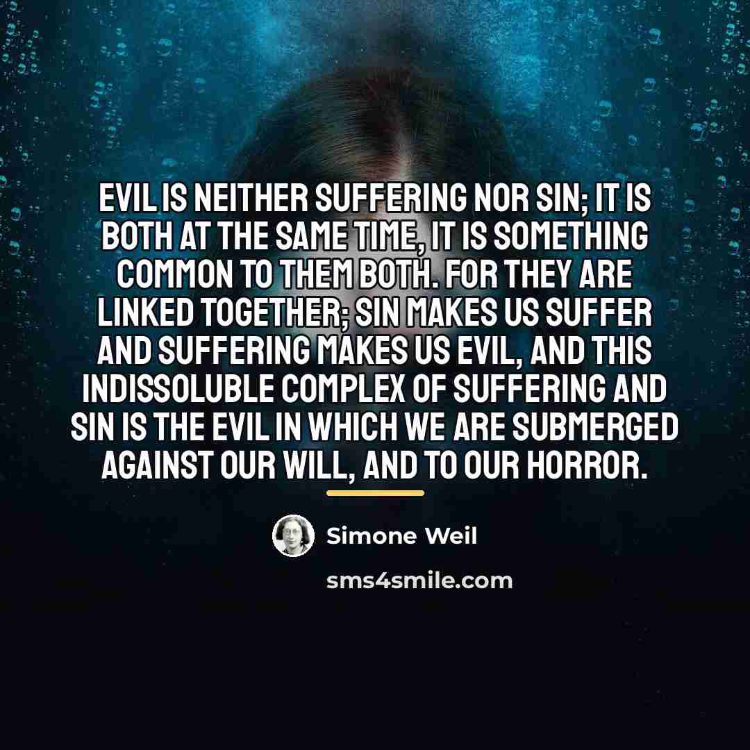“Evil is neither suffering nor sin; it is both at…” quote by Simone Weil