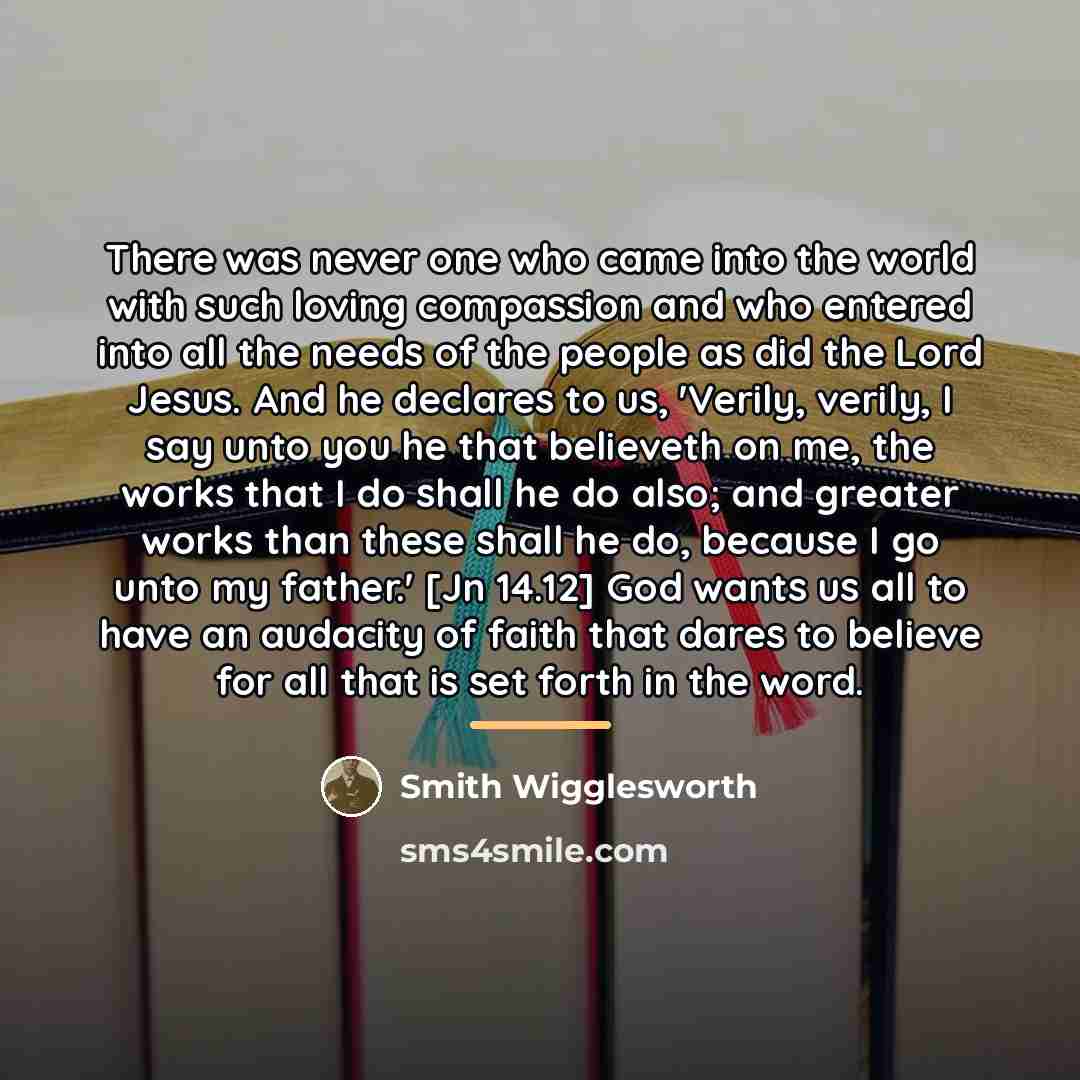 “There was never one who came into the world with…” quote by Smith Wigglesworth