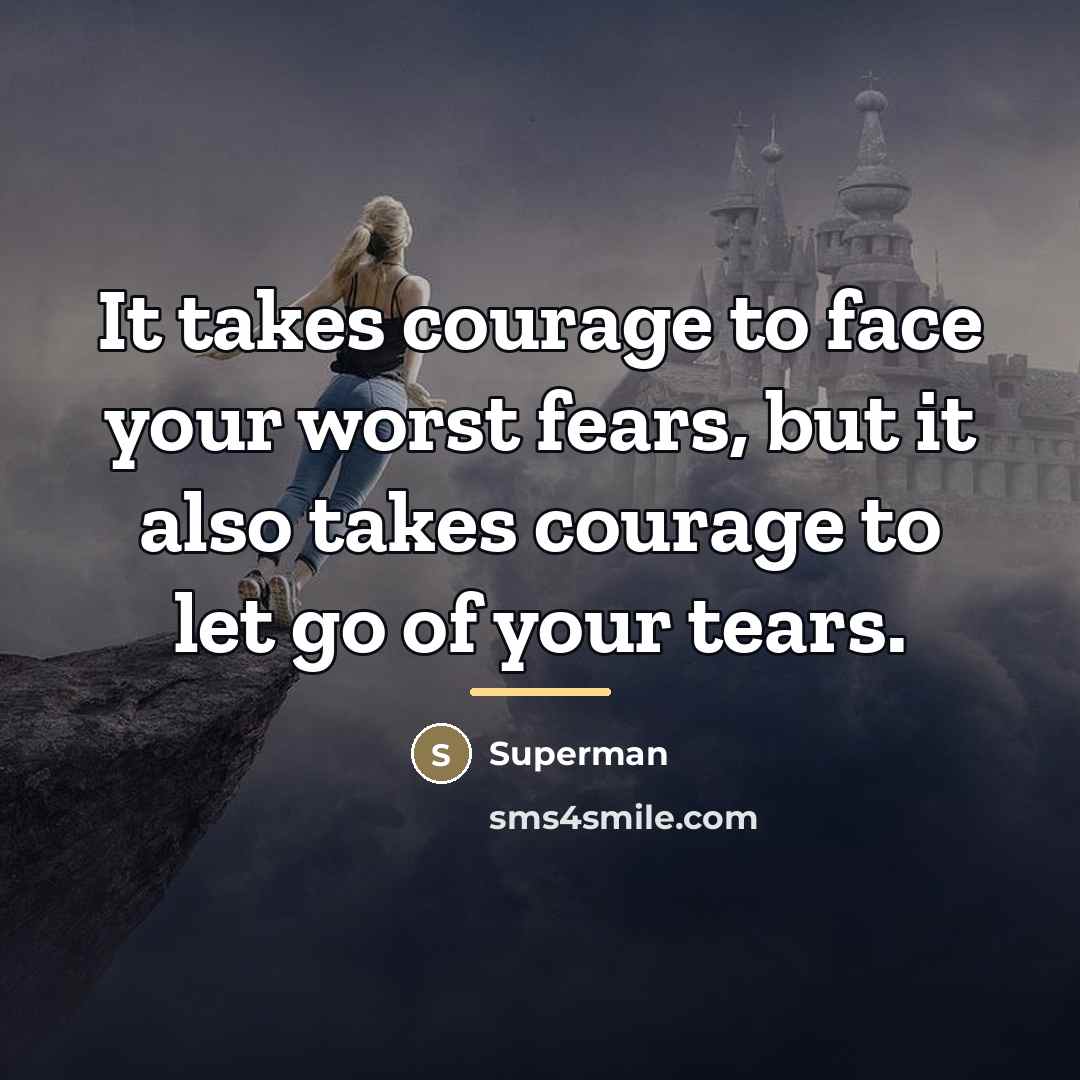 “It takes courage to face your worst fears, but it…” quote by Superman