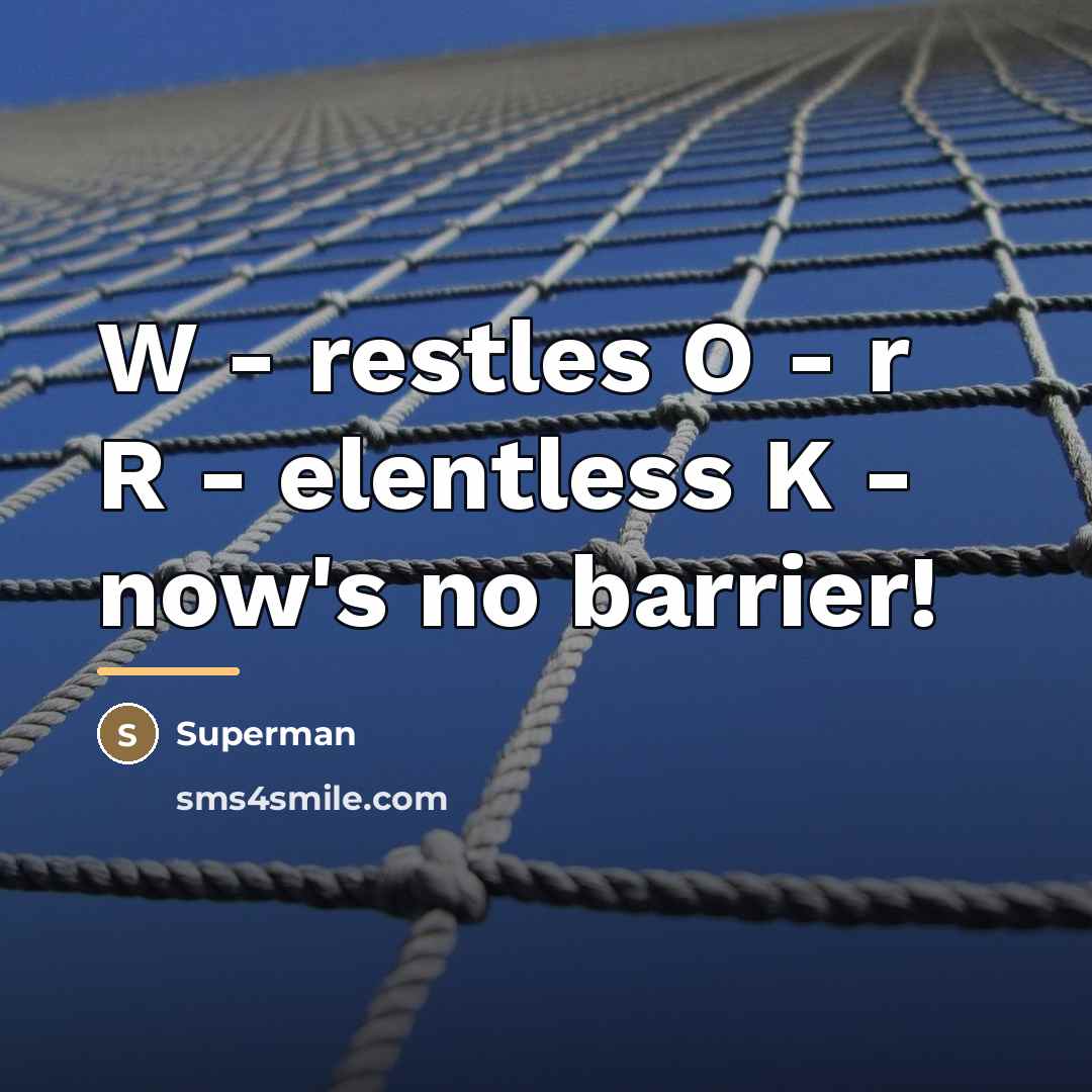 “W - restles O - r R - elentless K…” quote by Superman