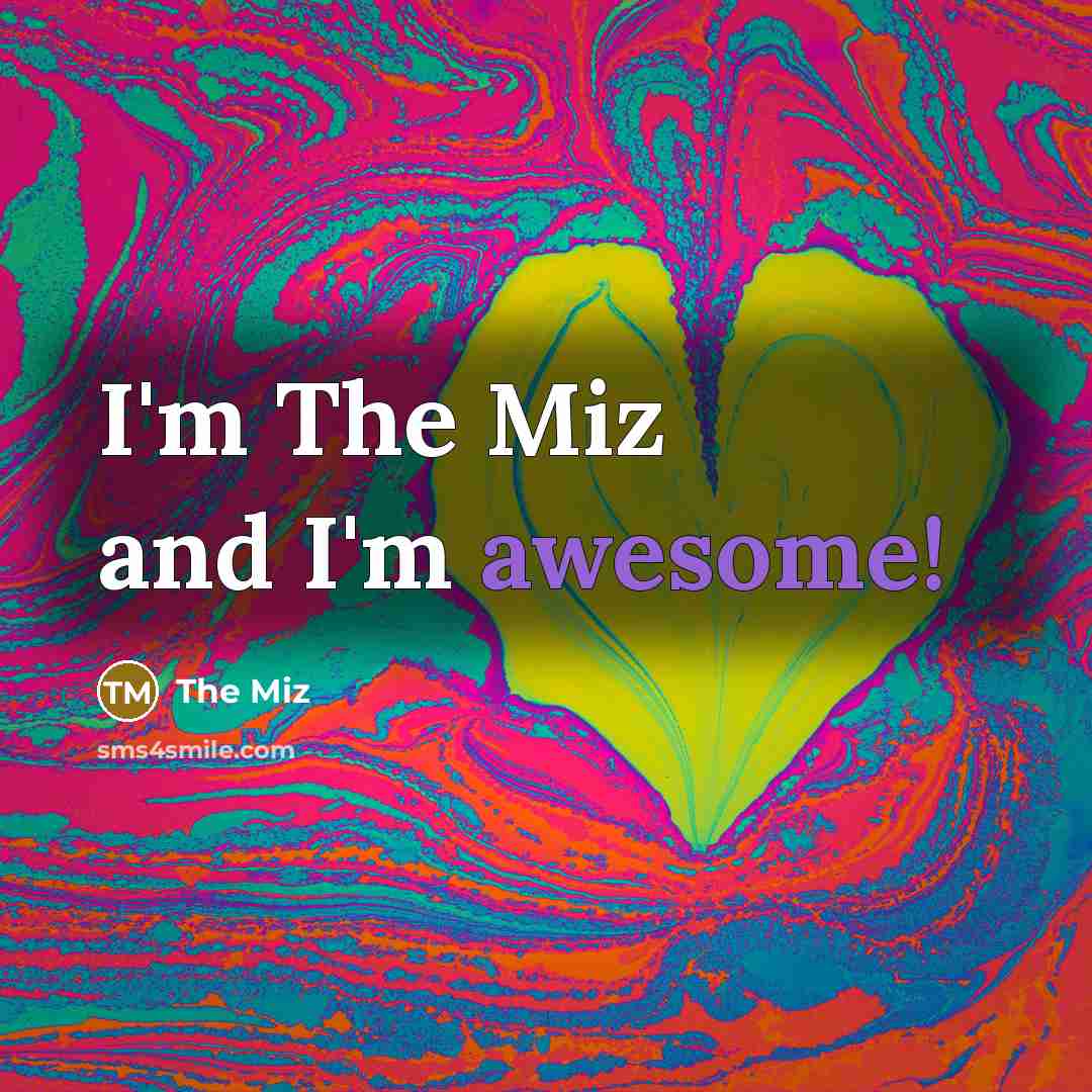 “I'm The Miz and I'm awesome!” quote by The Miz
