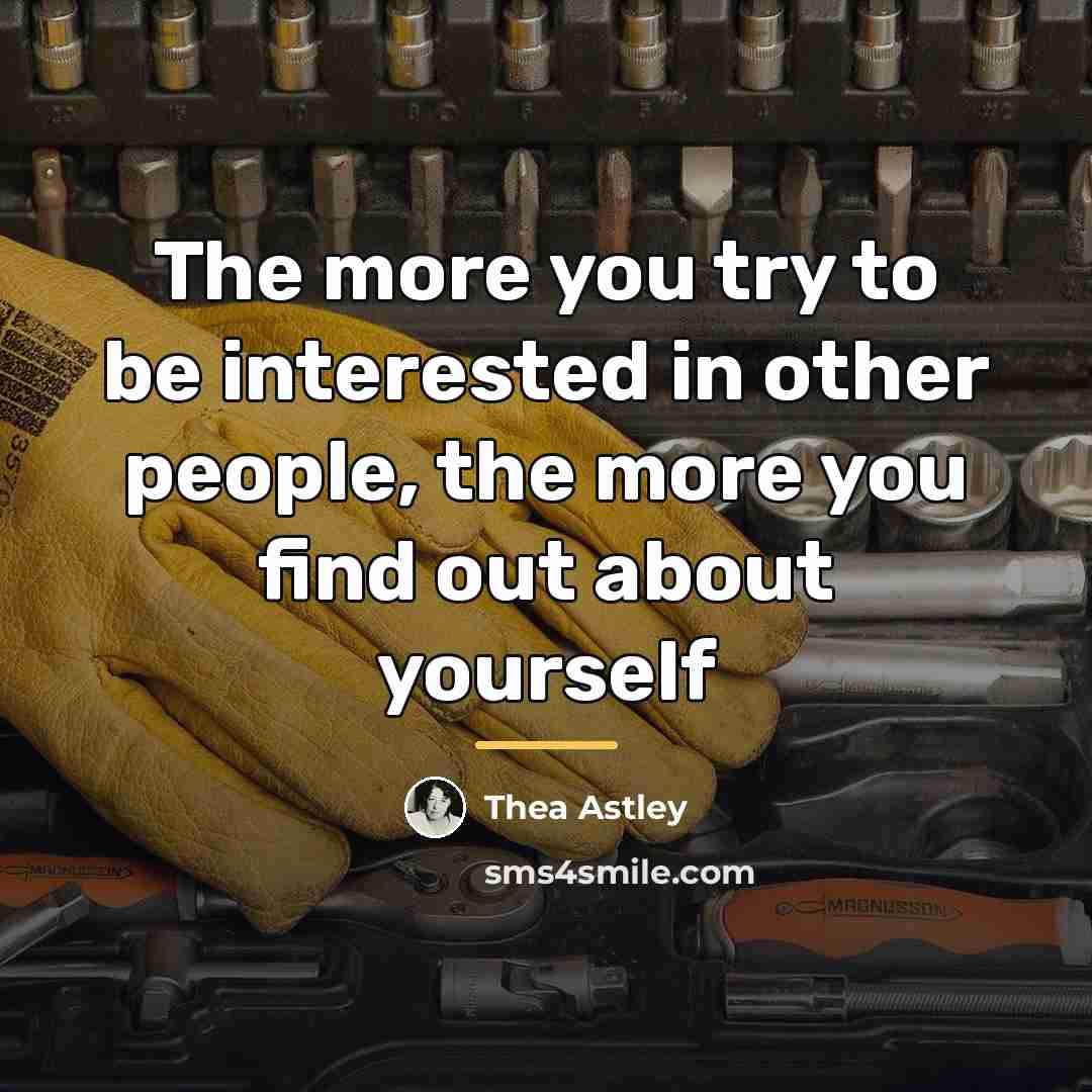 “The more you try to be interested in other people,…” quote by Thea Astley
