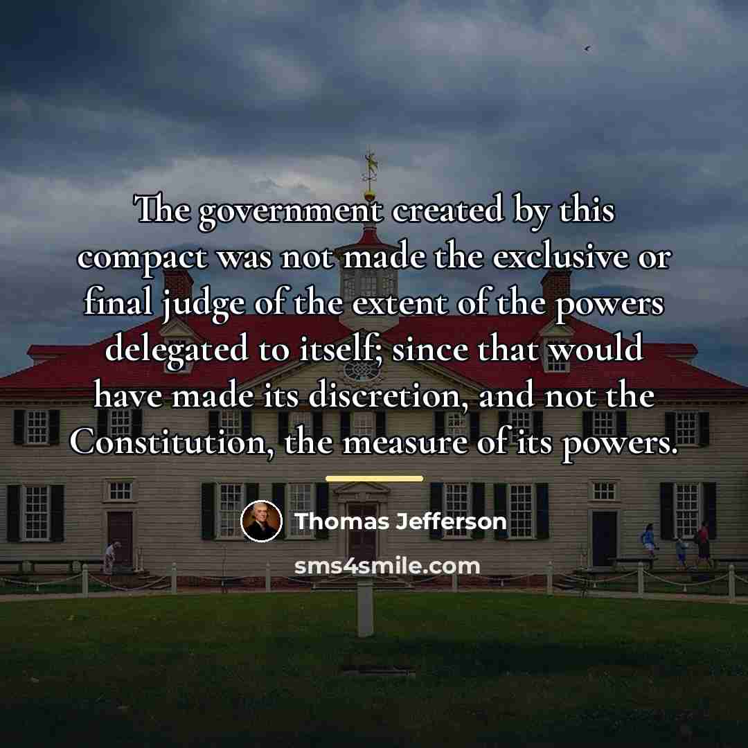“The government created by this compact was not made the…” quote by Thomas Jefferson