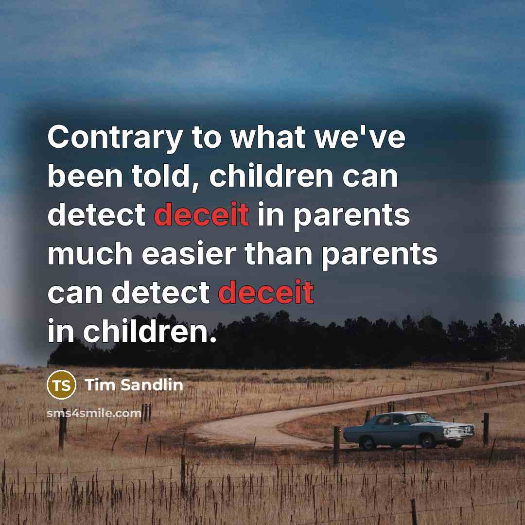 “Contrary to what we've been told, children can detect deceit…” quote by Tim Sandlin