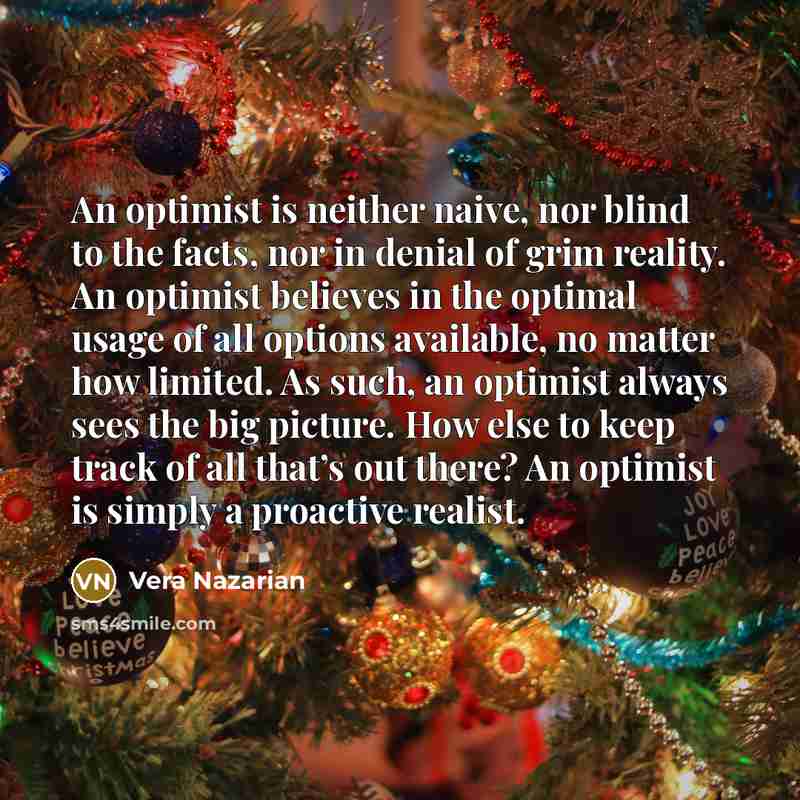 “An optimist is neither naive, nor blind to the facts,…” quote by Vera Nazarian