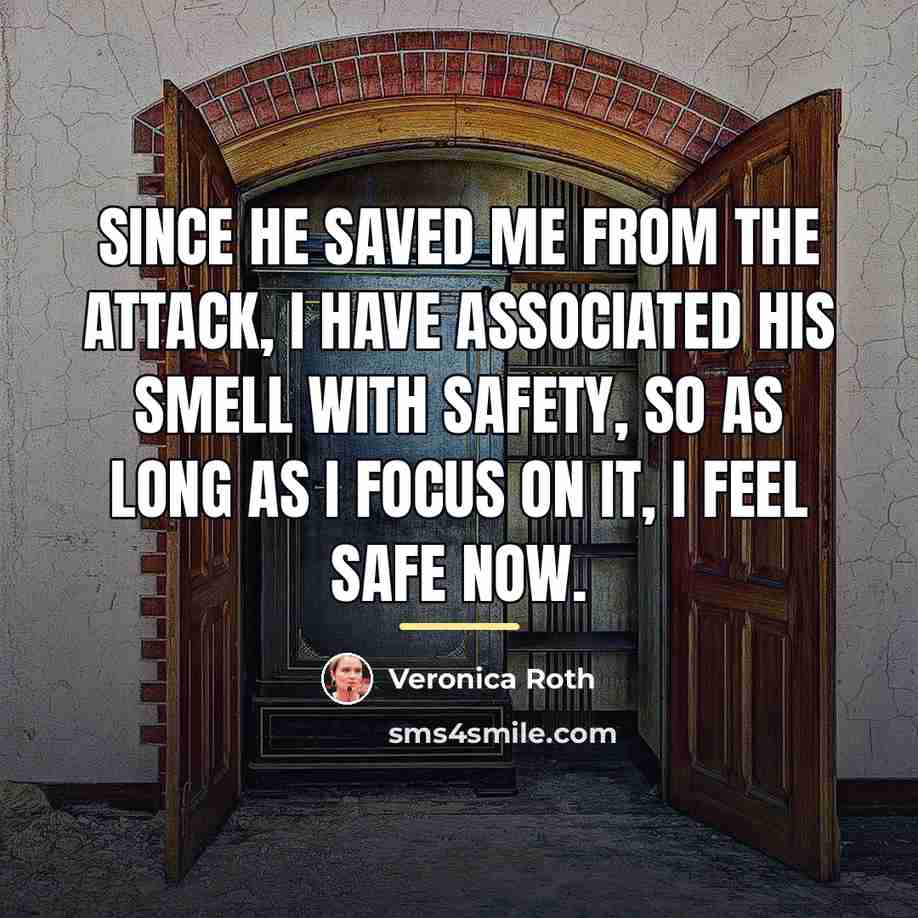 “Since he saved me from the attack, I have associated…” quote by Veronica Roth