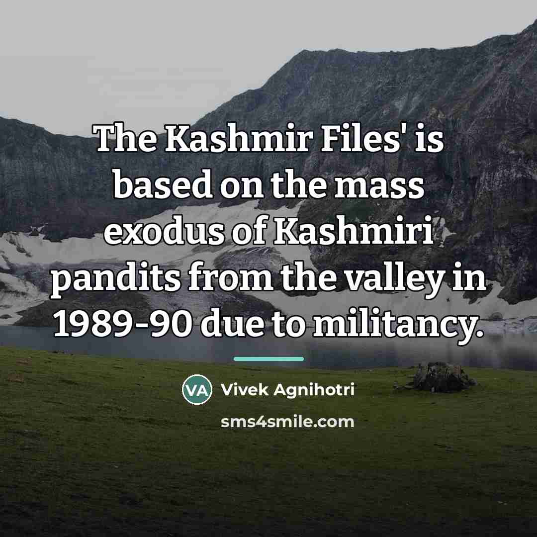 “The Kashmir Files' is based on the mass exodus of…” quote by Vivek Agnihotri