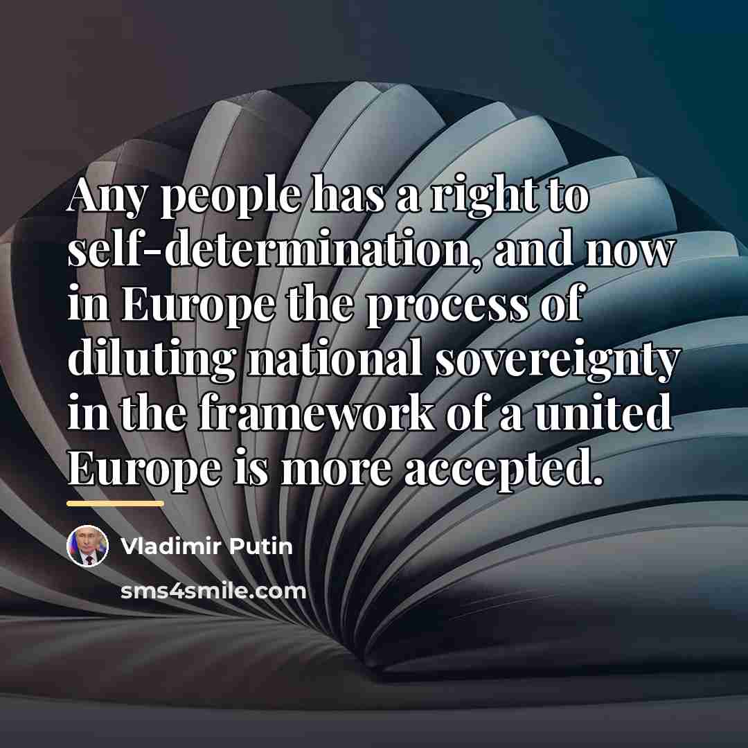 “Any people has a right to self-determination, and now in…” quote by Vladimir Putin