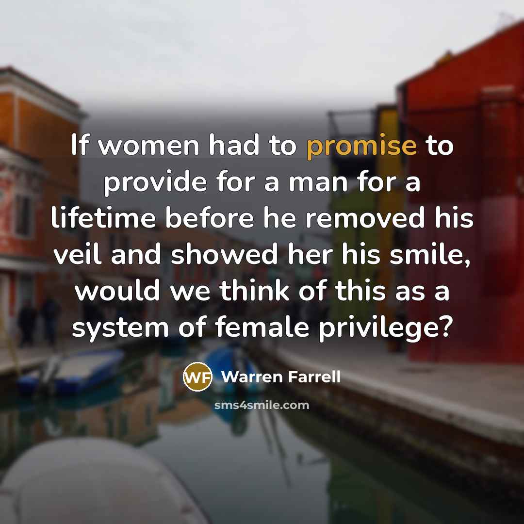 “If women had to promise to provide for a man…” quote by Warren Farrell