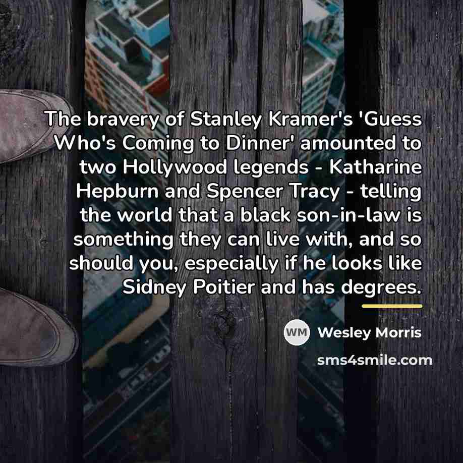 “The bravery of Stanley Kramer's 'Guess Who's Coming to Dinner'…” quote by Wesley Morris