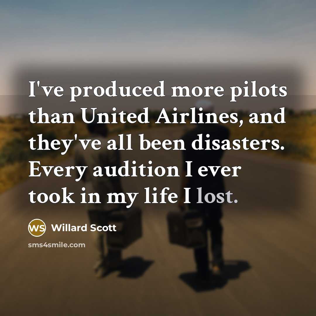 “I've produced more pilots than United Airlines, and they've all…” quote by Willard Scott