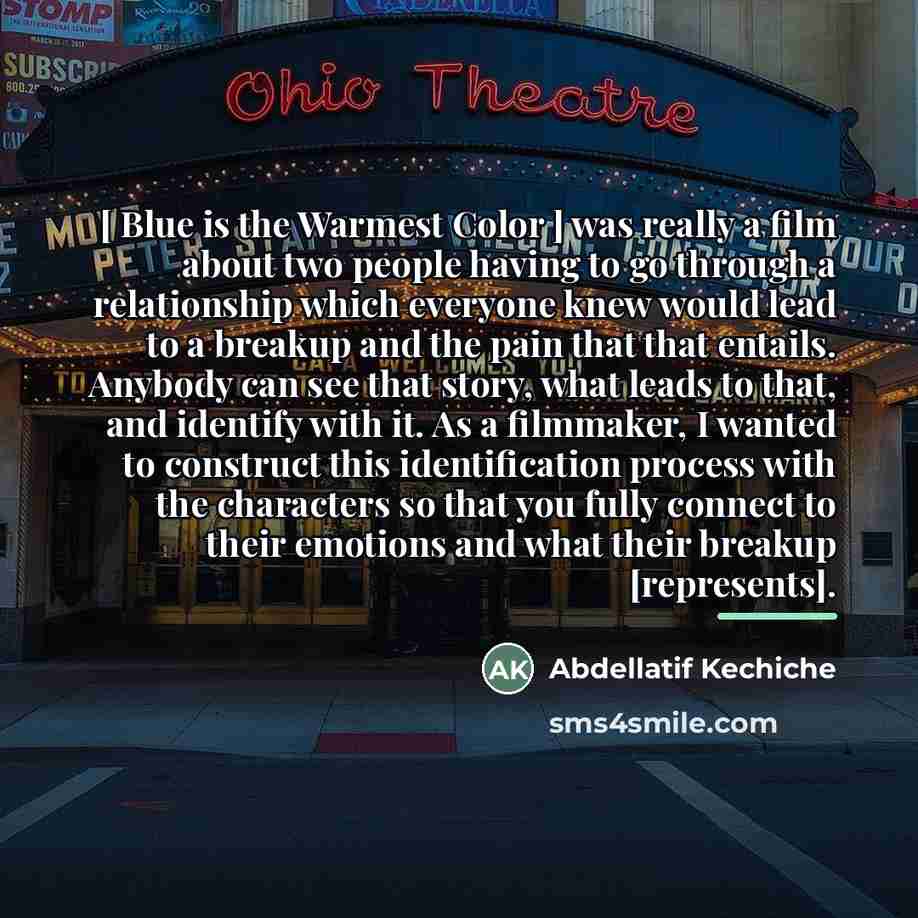 “[ Blue is the Warmest Color ] was really a…” quote by Abdellatif Kechiche