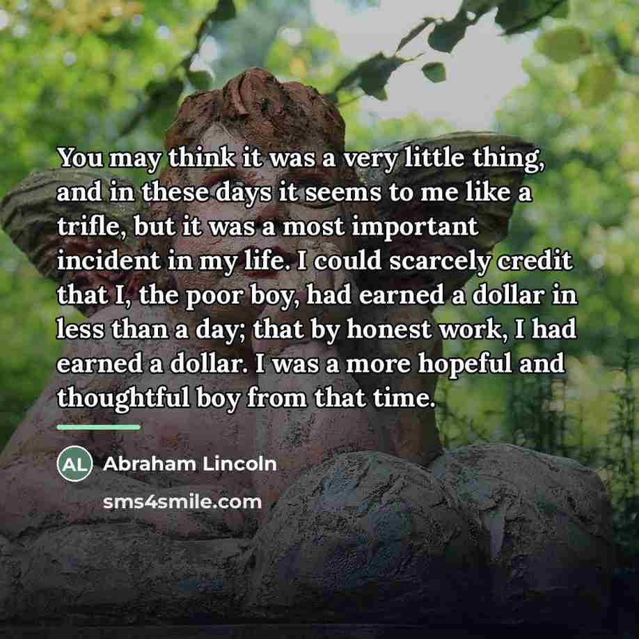 “You may think it was a very little thing, and…” quote by Abraham Lincoln