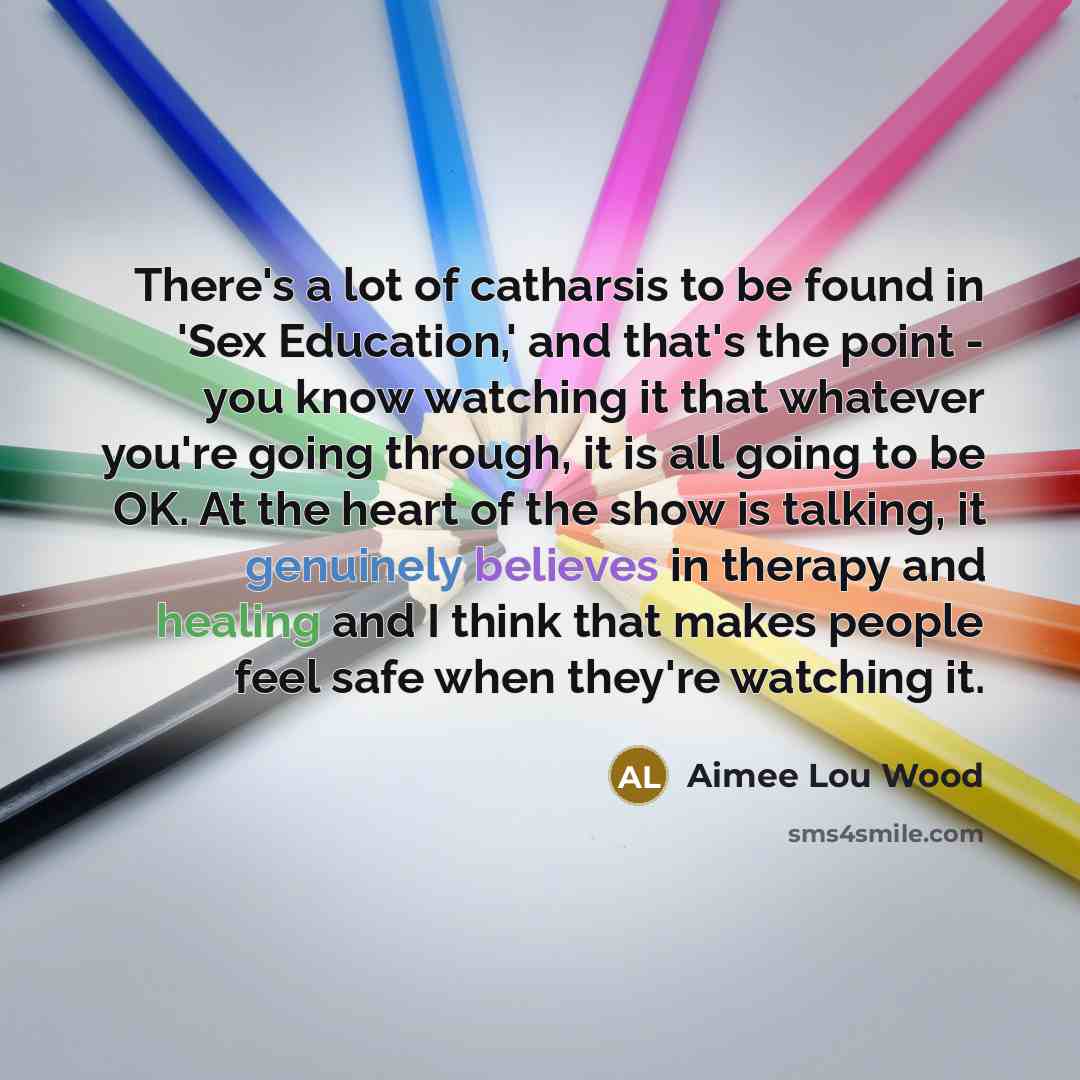 “There's a lot of catharsis to be found in 'Sex…” quote by Aimee Lou Wood