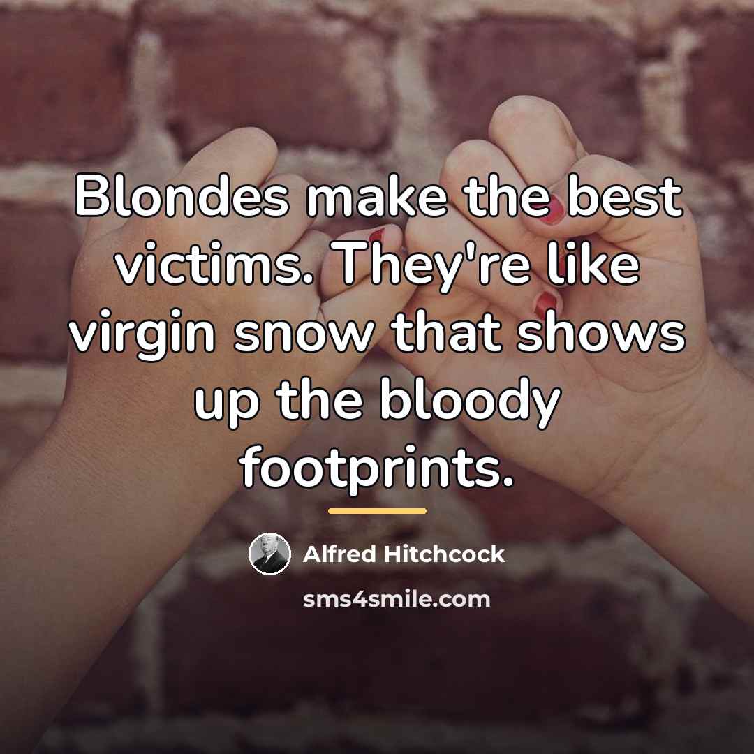 “Blondes make the best victims. They're like virgin snow that…” quote by Alfred Hitchcock