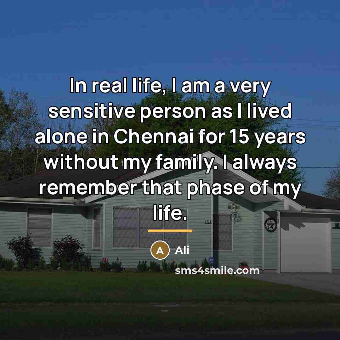 “In real life, I am a very sensitive person as…” quote by Ali