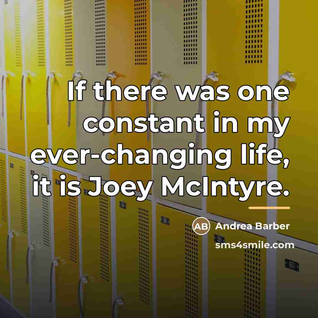 “If there was one constant in my ever-changing life, it…” quote by Andrea Barber