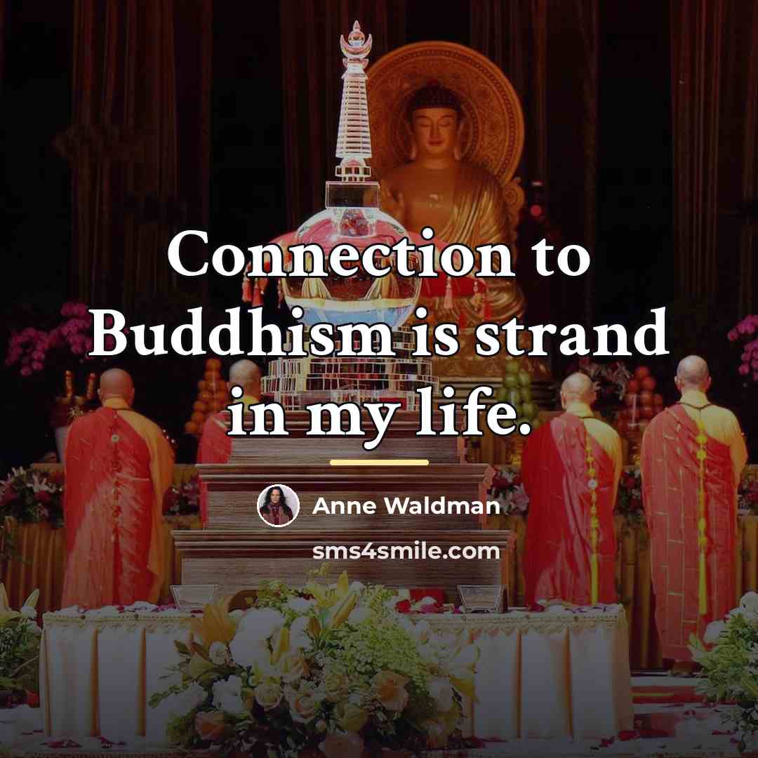 “Connection to Buddhism is strand in my life.…” quote by Anne Waldman