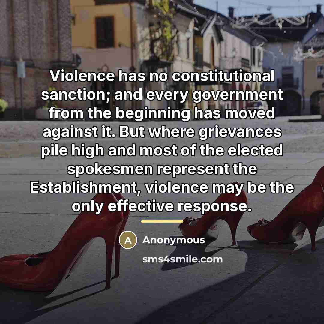 “Violence has no constitutional sanction; and every government from the…” quote by Anonymous