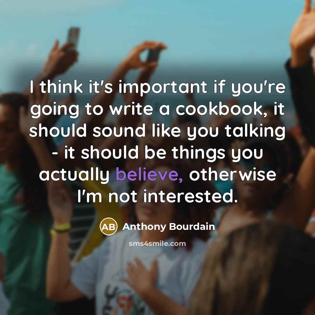 “I think it's important if you're going to write a…” quote by Anthony Bourdain