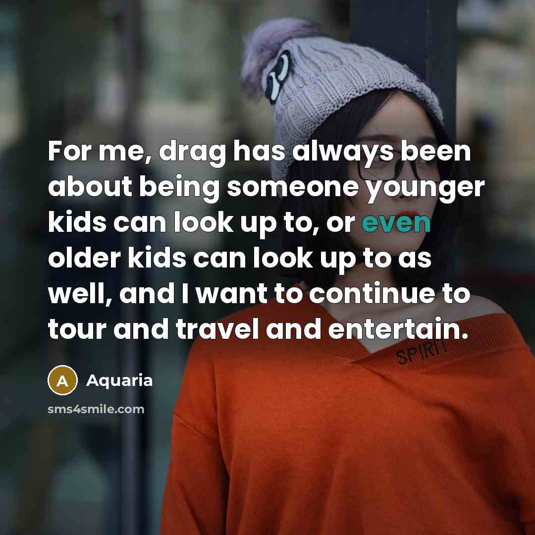 “For me, drag has always been about being someone younger…” quote by Aquaria