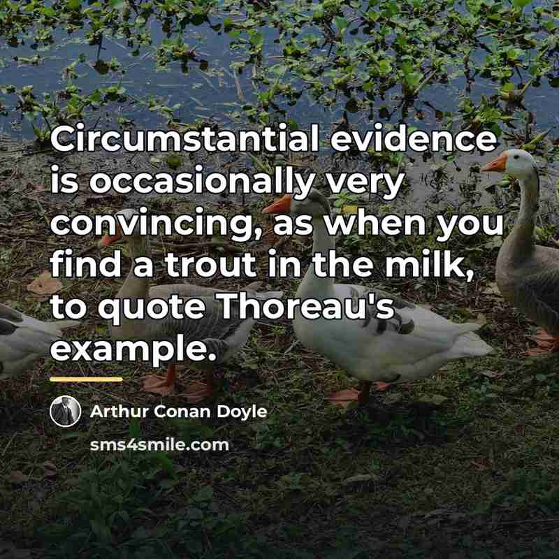 “Circumstantial evidence is occasionally very convincing, as when you find…” quote by Arthur Conan Doyle