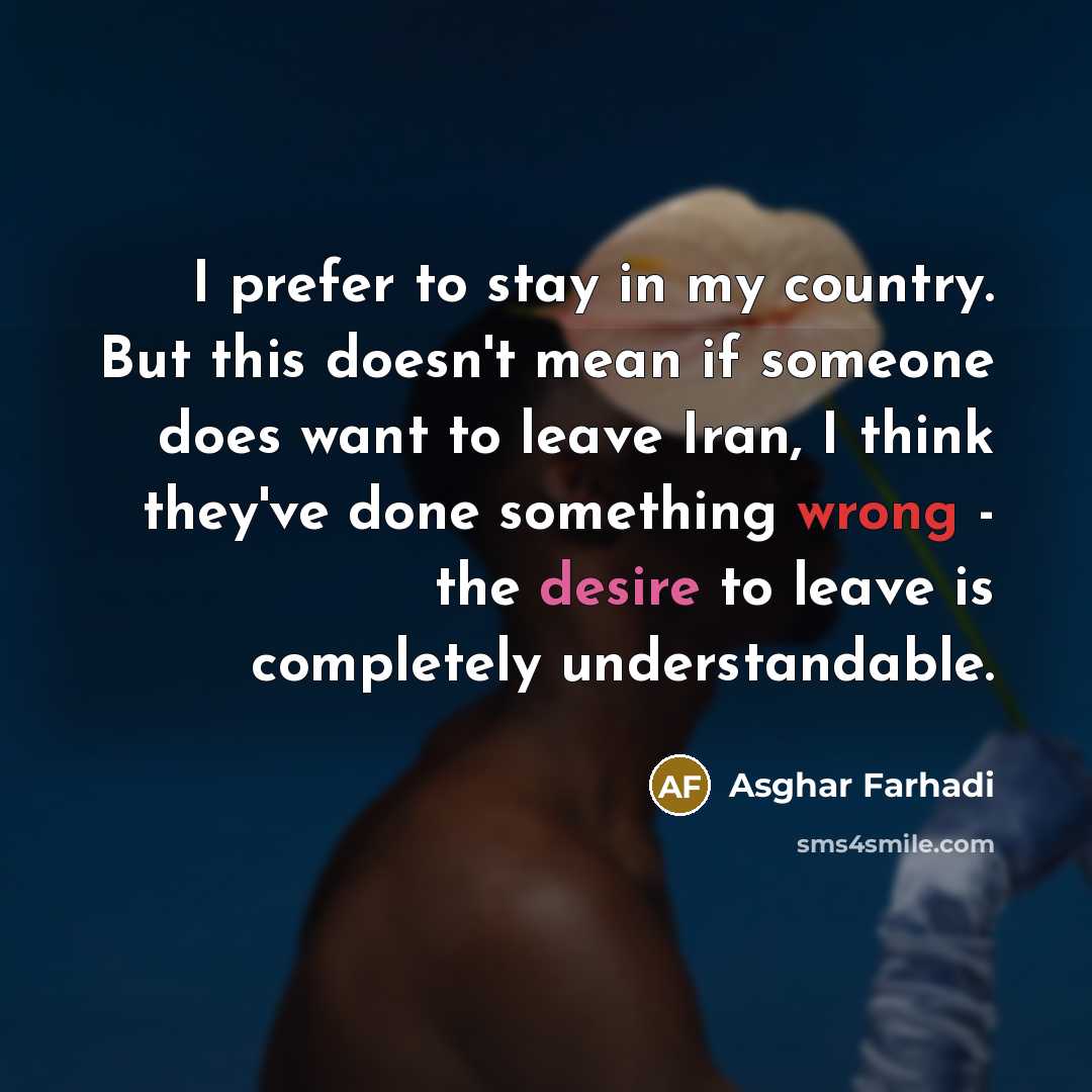 “I prefer to stay in my country. But this doesn't…” quote by Asghar Farhadi