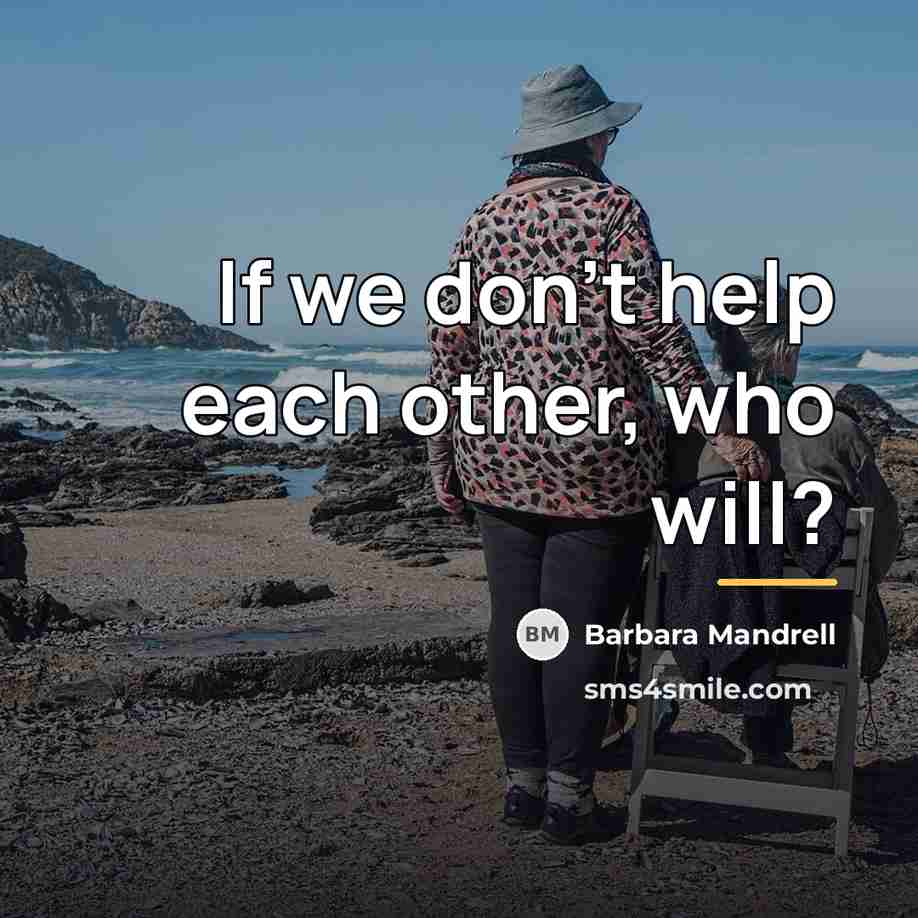 “If we don't help each other, who will?…” quote by Barbara Mandrell