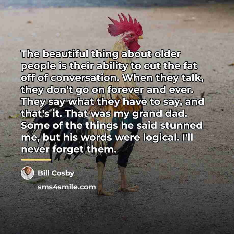 “The beautiful thing about older people is their ability to…” quote by Bill Cosby