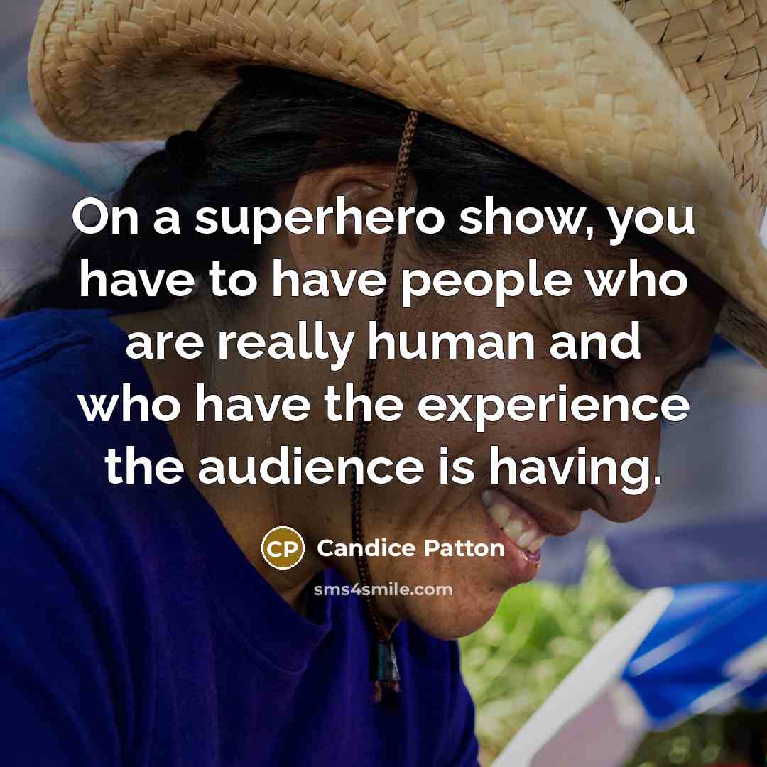 “On a superhero show, you have to have people who…” quote by Candice Patton
