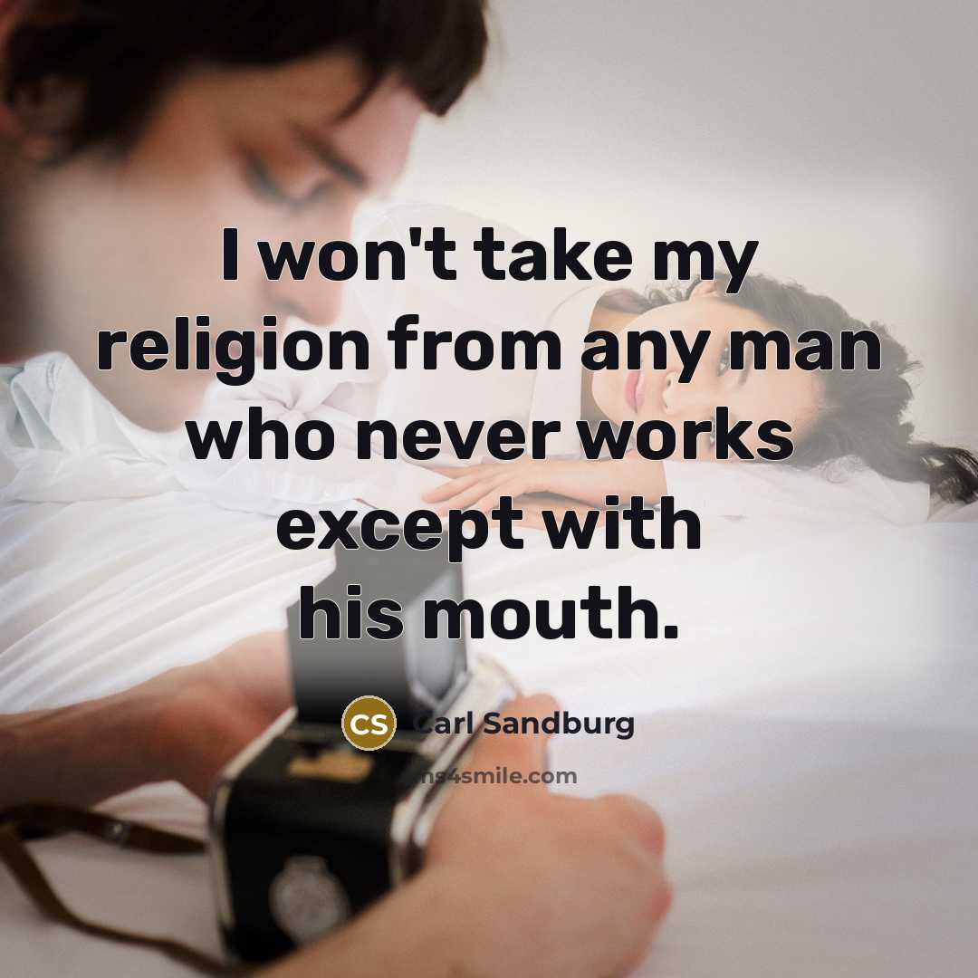 “I won't take my religion from any man who never…” quote by Carl Sandburg