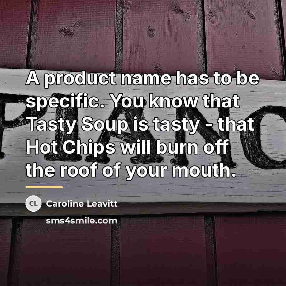 “A product name has to be specific. You know that…” quote by Caroline Leavitt