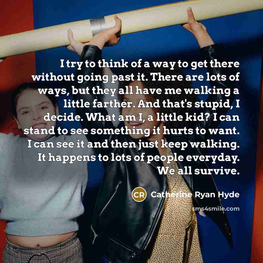 “I try to think of a way to get there…” quote by Catherine Ryan Hyde