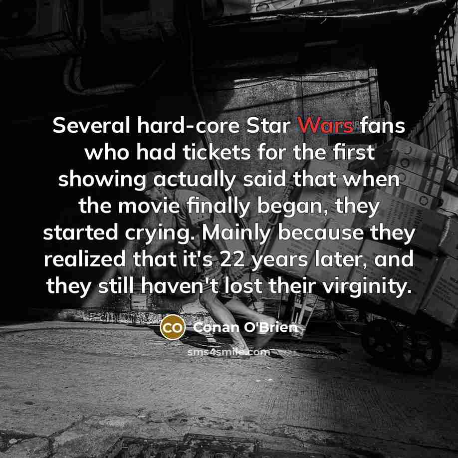 “Several hard-core Star Wars fans who had tickets for the…” quote by Conan O'Brien