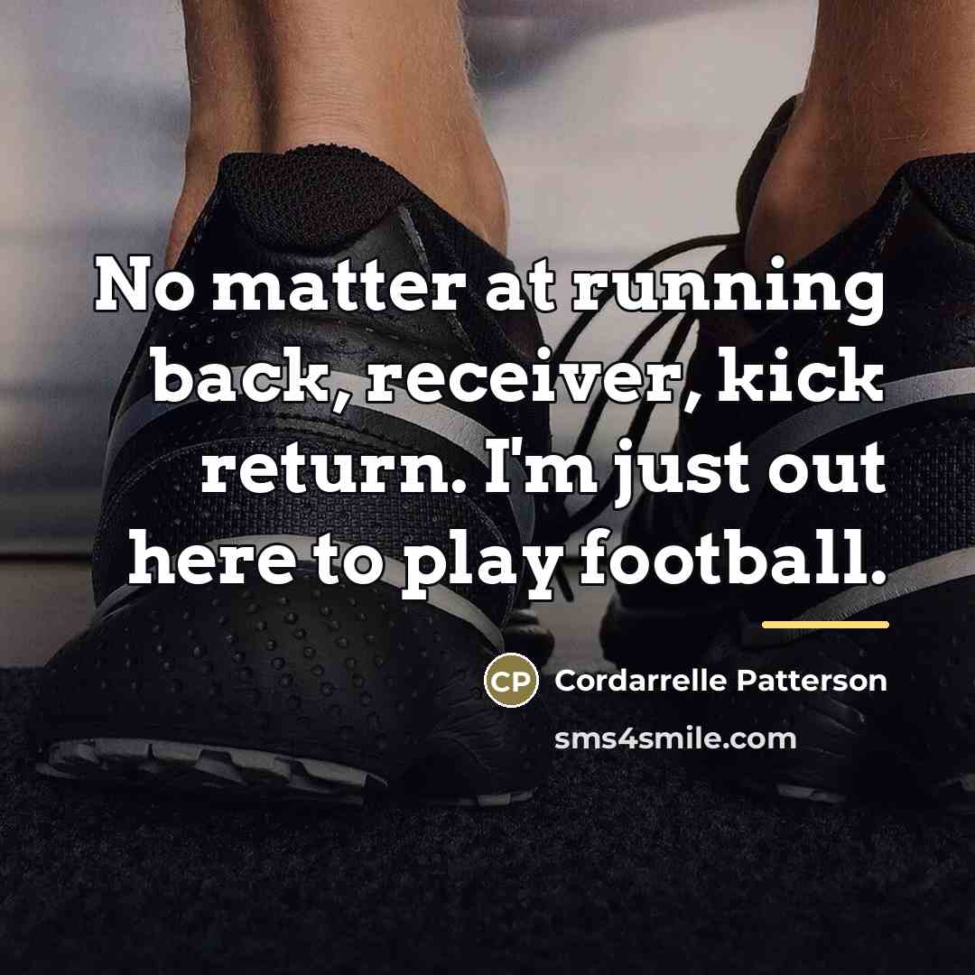 “No matter at running back, receiver, kick return. I'm just…” quote by Cordarrelle Patterson