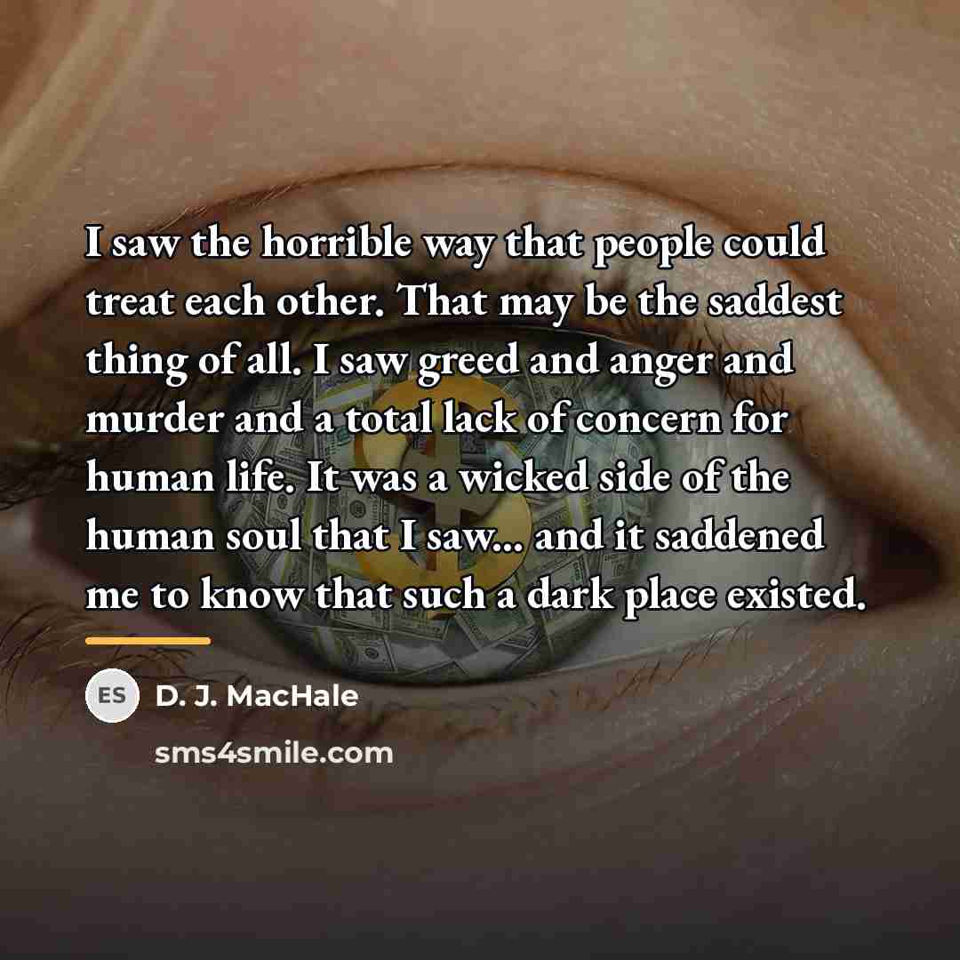 “I saw the horrible way that people could treat each…” quote by D. J. MacHale