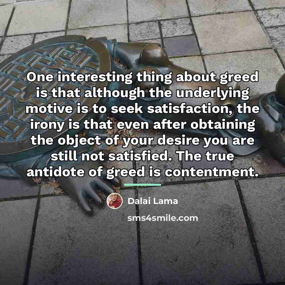 “One interesting thing about greed is that although the underlying…” quote by Dalai Lama