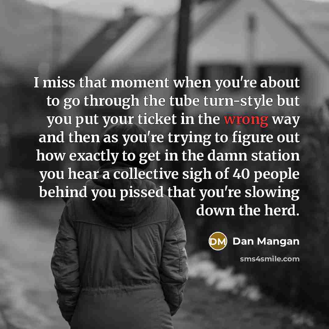 “I miss that moment when you're about to go through…” quote by Dan Mangan