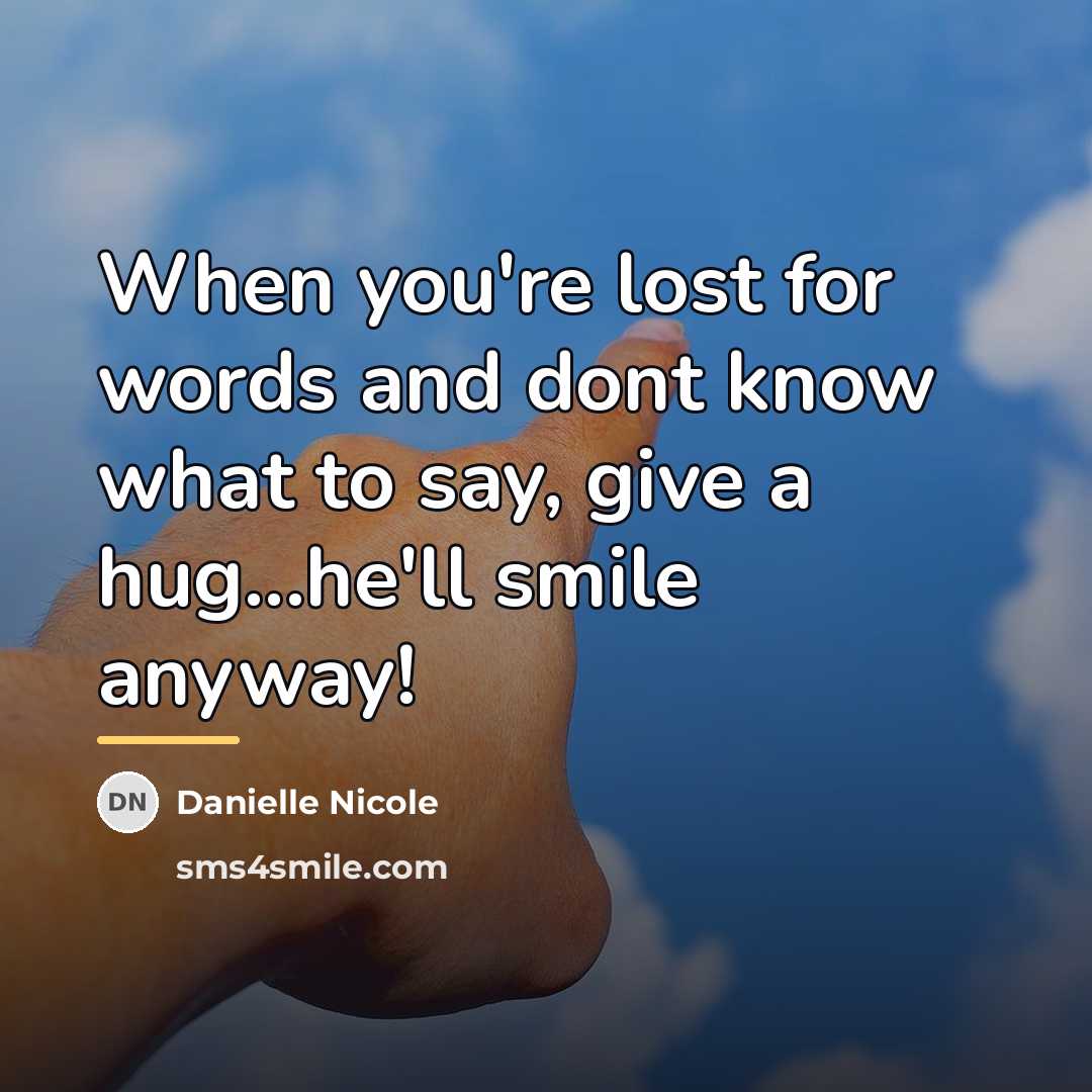 “When you're lost for words and dont know what to…” quote by Danielle Nicole