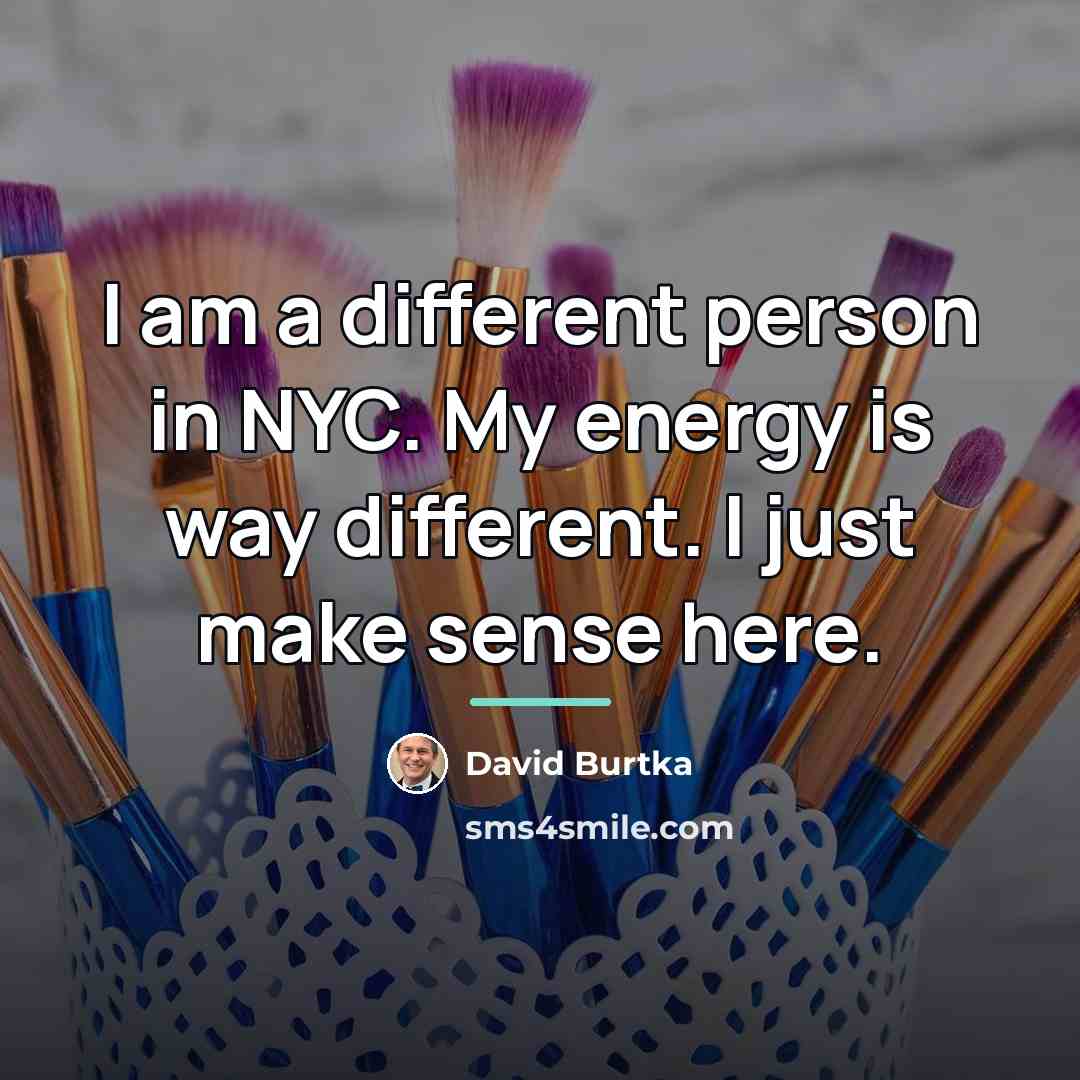 “I am a different person in NYC. My energy is…” quote by David Burtka